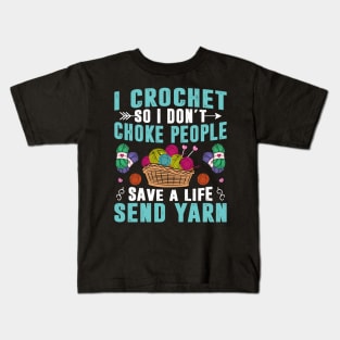 I Crochet So I Don't Choke People Crocheting Yarn Knitting Women Kids T-Shirt